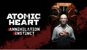 Atomic Heart - Annihilation Instinct