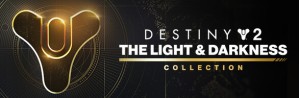 Destiny 2: The Light & Darkness Collection