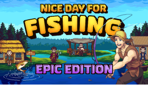 Nice Day for Fishing Epic Edition