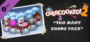 Overcooked! 2 - Too Many Cooks
