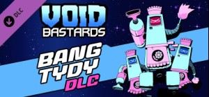 Void Bastards - Bang Tydy
