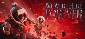 We Were Here Forever